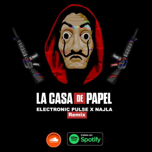 Stream LA CASA DE PAPEL - PART 4| EPULSE , NAJLA (NETFLIX REMIX) by epulse  | Listen online for free on SoundCloud