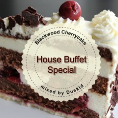 House Buffet Special - Blackwood Cherrycake -- mixed by Duskid