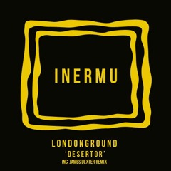 LondonGround - Desertor (James Dexter Remix)