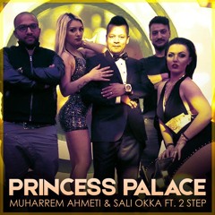 Muharrem Ahmeti ft. 2 Step - Princess Palace (SONI REMIX).mp3