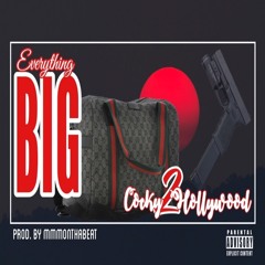 Cocky2Hollywood - Everything BIG (  Prod. MMMOnThaBeat )