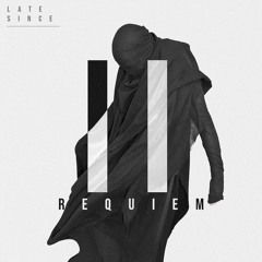 Late Since - Requiem