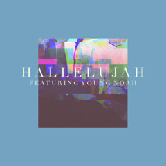 Hallelujah (feat. Young Noah)