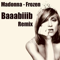 Madonna - Frozen ( Baaabiiib Remix )