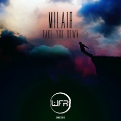 Milair - Take You Down (Original Mix) // FREE DOWNLOAD CLICK TO BUY!