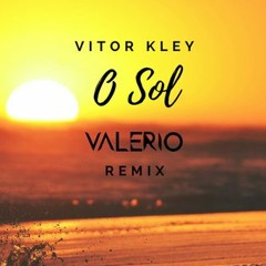 Vitor Kley - O Sol (Valerio Remix)FREE DOWNLOAD
