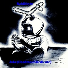 Rabiitbyte - Joke (Original Mix)(Deadmau5 Dedicate)
