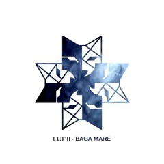 LUPII - Baga Mare (prod. Yo Beats)