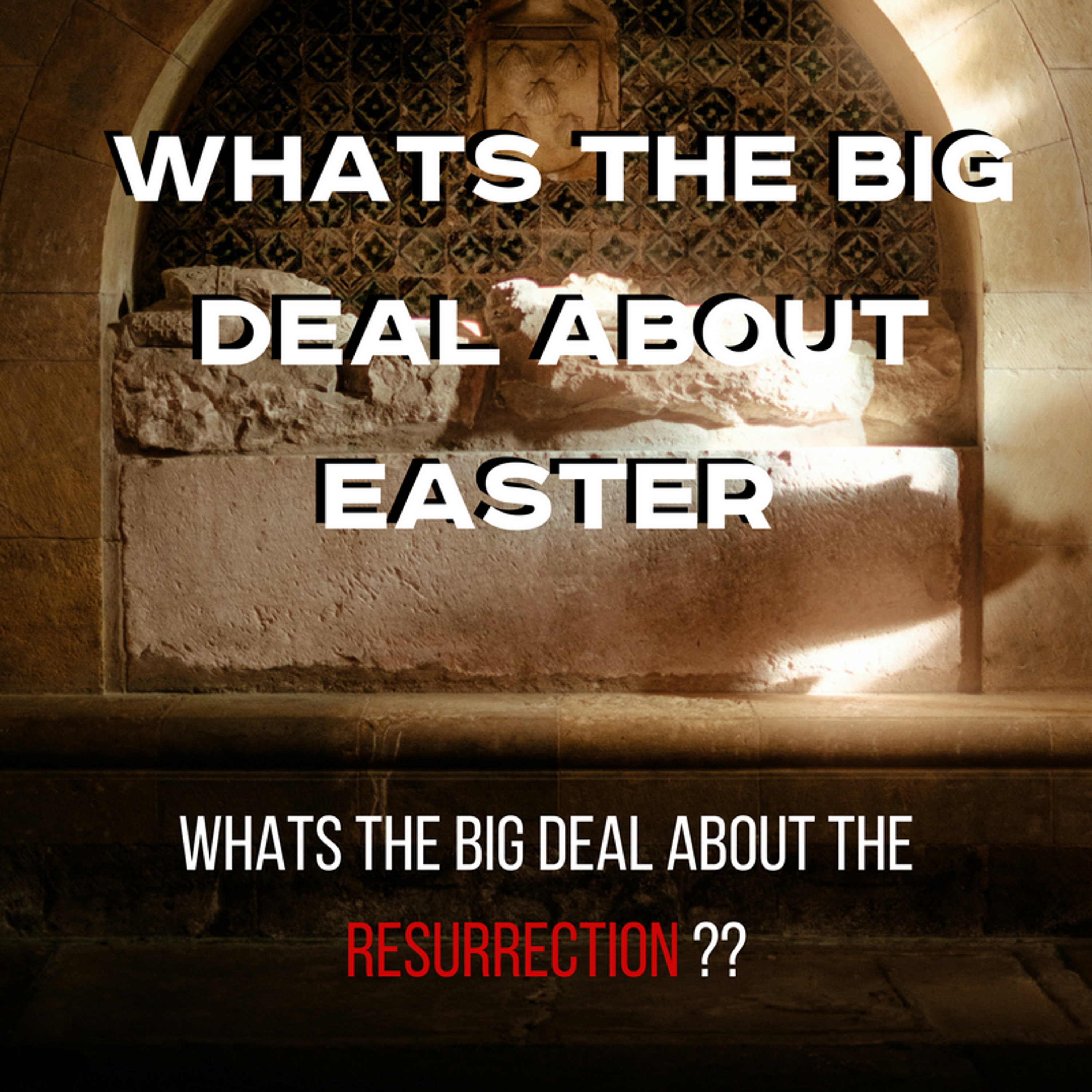 3-11-18a - Josh Pennington - Whats The Big Deal About Easter- The Resurrection episode artwork