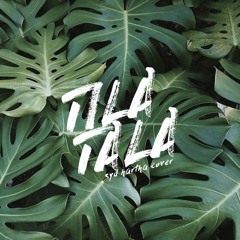 Tila Tala (Syd Hartha Cover)