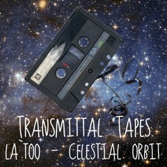 Transmittal Tapes #8  La`too - Celestial Orbit