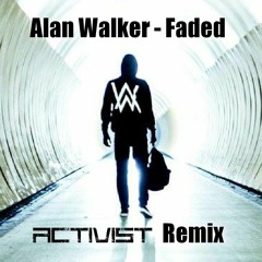 Alan Walker - Faded (Activist Remix) FREE DOWNLOAD