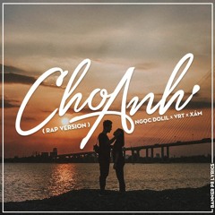 Cho anh ( rap version ) - Ngọc Dolil x VRT x Xám