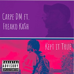 Kept It True ft. Freako Ka$h (Prod . ZUNA)