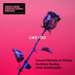 David Guetta - Like I Do (Twisted Melodiez & N3bula Hardstyle Bootleg) [FREE DOWNLOAD]