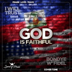 God Is Faithful - (I will Trust/Bondye'w Fidel)