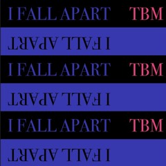 I FALL APART