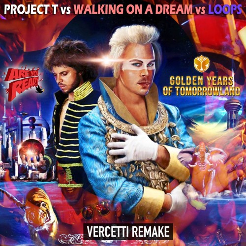 Project T vs Walking On A Dream vs Loops [Golden Years Of Tomorrowland]