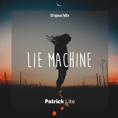 Patrick Lite - Lie Machine (Original Mix)
