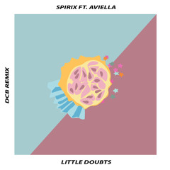 Spirix feat. Aviella - Little Doubts (DCB Remix)
