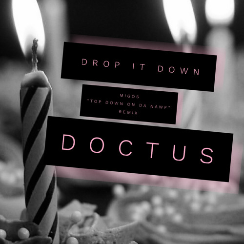 Stream Drop It Down To The Floor (Migos “Top Down On Da Nawf” Remix) by  DOCTUS | Listen online for free on SoundCloud