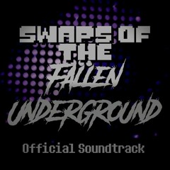 [Swaps Of The Fallen Underground]