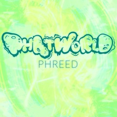 Phatworld - Phreed (FREE DOWNLOAD !!)