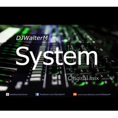 DJWalterM - System (Original Mix) Demo Track