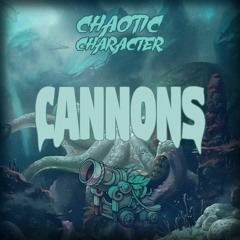 Chaotic Character - Cannons (Free Download)