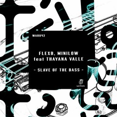 FlexB, MiniLow feat. Thayana Valle - Slave Of The Bass