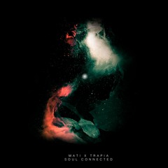 Mati x Trapia - Soul Connected