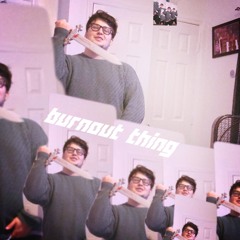 Burnout Thing (Prod. By @Shyheem_)