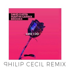 David Guetta, Martin Garrix & Brooks - Like I Do (Philip Cecil Remix)