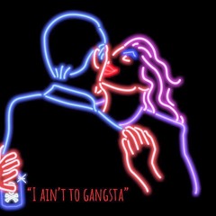 “I Ain’t too Gangsta “