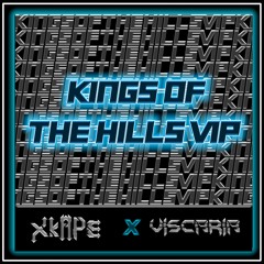 Kings Of The Hills [VIP] (Viscaria X Xkape)(FREE DOWNLOAD)