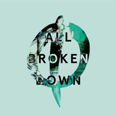 All Broken Down