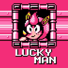 [Megalo Man?] Lucky Man