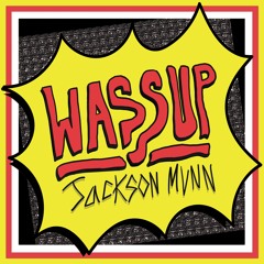 Jackson Munn - WASSUP
