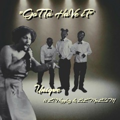 Gotta have it ft. Lt Wigglez & LiL MaLCoM