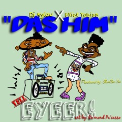 E.T. (ELLIOT TOBIAS) - DAS HIM (Hosted by DJ Kylou)