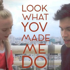 Taylor Swift - Look What You Made Me Do (Madilyn Bailey  Sam Tsui)cover