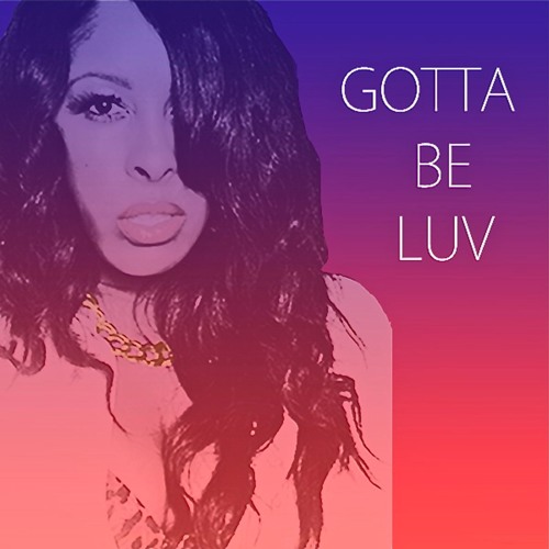 Stream Gotta Be Luv By P Fears Listen Online For Free On Soundcloud