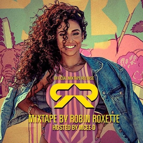 RR PART 1. (First Official Mixtape) MIXED BY ROBIN ROXETTE & HOSTED BY MCEE-D