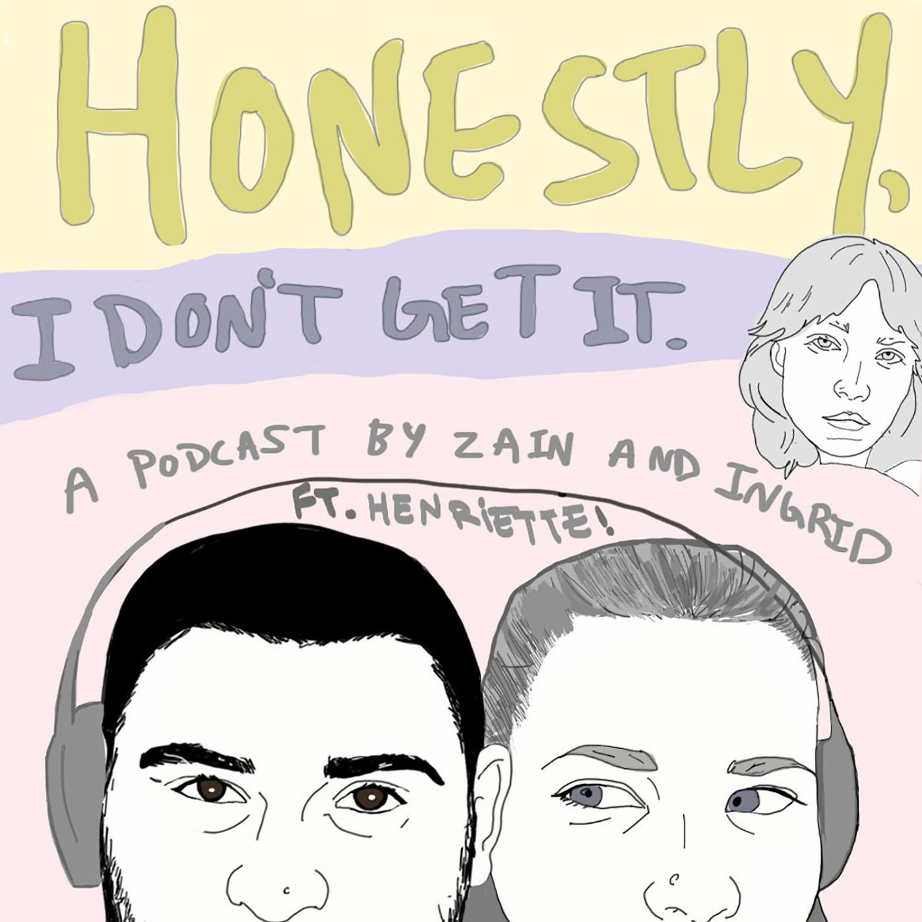 Honestly I Don't Get It - Ep. 5 - Ft. Henriette Pt. 2 episode artwork