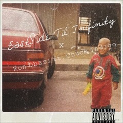 Ron Obasi -East Side Til Infinity (  Feat. Chuck INDigo) [Prod. By Gambi Music]