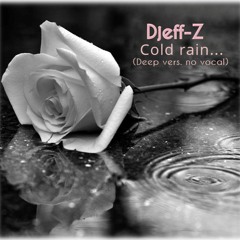 Cold rain...(Deep vers. no vocal)