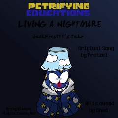 Petrifying Educations - LIVING A NIGHTMARE (JackFrost55's Take)