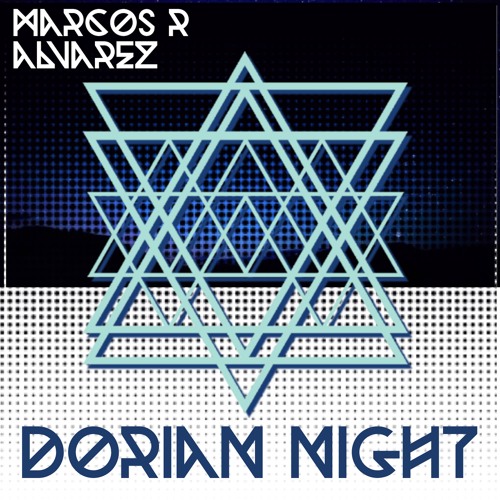 Marcos R. Alvarez - Dorian Night - Let`s make this track go viral!