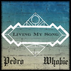 Living My Song - Pedro Ft. Whobie (Prod By. HS Studios) (Single) (Original)