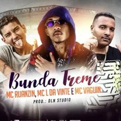 MC Ruanzin, MC L da Vinte e MC Vaguin -Bunda Treme (DLN Studio)